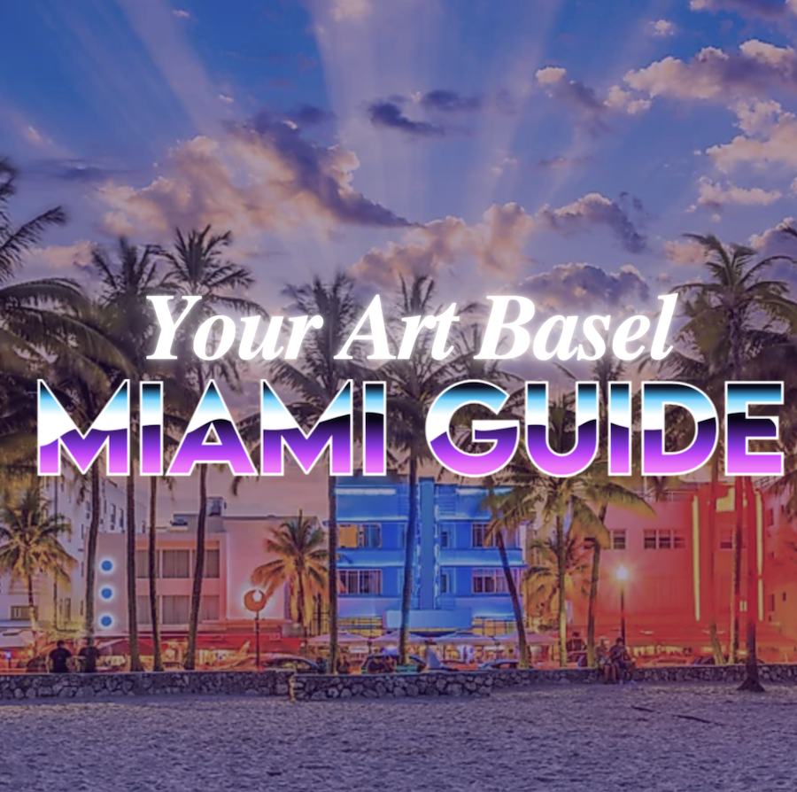 Your Art Basel Miami Guide!